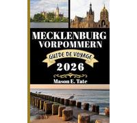 MECKLENBOURG VORPOMMERN GUIDE DE VOYAGE 2026: Votre compagnon de voyage pour explorer et profiter des attraits de cette destination incontournable. (Série de voyages épiques - Guides de voyage)