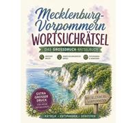 Mecklenburg-Vorpommern Wortsuchrätsel: Das Großdruck-Rätselbuch für Mecklenburg-Vorpommern: 100 Rätsel zwischen Ostsee und Seenplatte - von Rügen bis Usedom