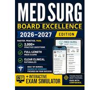 MED SURG Board Excellence: The Fast-Track System for Nurses to Pass the Certification | 2,000+ Practice Questions, 18+ Full-Length MEDSURG-BC Mock Exams, Clinical Rationales & Online Exam Simulator