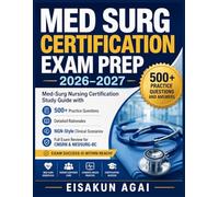 MED SURG CERTIFICATION EXAM PREP 2026-2027: Med-Surg Nursing Certification Study Guide with 500+ Practice Questions, Detailed Rationales, NGN-Style ... Review for CMSRN & MEDSURG-BC Exam Success