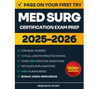 MED SURG CERTIFICATION EXAM PREP FOR BUSY NURSES: High-Yield Review with 1500+ Questions & 10 Full Length Exams to Pass the MEDSURG-BC on Your First Attempt