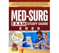 MED SURG Exam Study Guide: The Ultimate Guide to Acing the Med-Surg Nursing Exam with Practice Questions, Detailed Rationales, and Proven Test-Taking Strategies