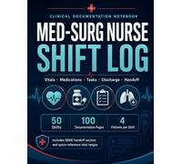 Med-Surg Nurse Shift Log: Daily Shift Report & Patient Care Tracker for Medical-Surgical Nurses and Nursing Students - 4-Patient Vitals, Medications, ... Handoff | 100 Shift Log Pages, 8.5 x 11 in