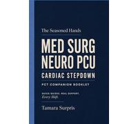 Med-Surg PCT Shift Companion: A Practical Bedside Companion for Patient Care Technicians: 1 (Patient Care Technician Workbook)