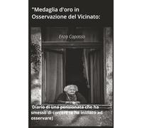 "Medaglia d'oro in Osservazione del Vicinato: Diario di una pensionata che ha smesso di correre (e ha iniziato ad osservare)"