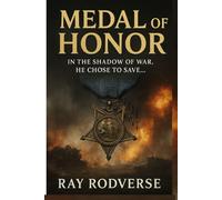 Medal of Honor: In the Shadow of War, He Chose to Save (Other books by Ray Rodverse)
