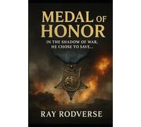 Medal of Honor: In the Shadow of War, He Chose to Save (Other books by Ray Rodverse)