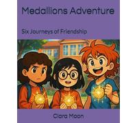 Medallions Adventure: Six Journeys of Friendship