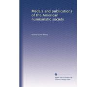 Medals and publications of the American numismatic society