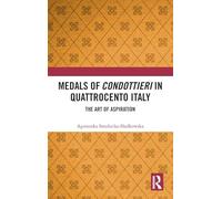 Medals of Condottieri in Quattrocento Italy: The Art of Aspiration