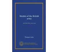 Medals of the British army (Vol-1): and how they were won