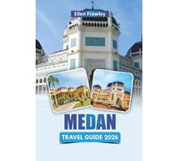 MEDAN TRAVEL GUIDE 2026: Discover Northern Sumatra’s Top Attractions, Hidden Gems, Local Cuisine, Cultural Sites, and Practical Travel Tips