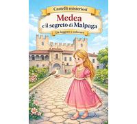 Medea e il segreto di Malpaga (Castelli misteriosi)