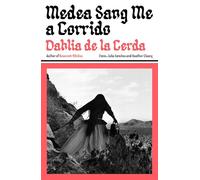 Medea Sang Me a Corrido