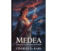 Medea: Sorceress and Princess of Colchis