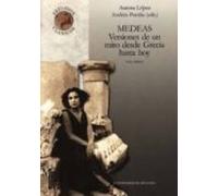 Medeas: Versiones De Un Mito Desde Grecia Hasta Hoy (2 Vol.)