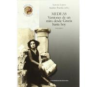 Medeas: Versiones de un mito desde Grecia hasta hoy (Monográfica Humanidades/ Estudios Clásicos)