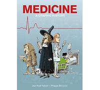 Medecine: A Graphic History