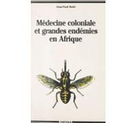 Médecine Coloniale Et Grandes Endémies En Afrique 1900-1960 (ebook)