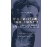 Médecine et crimes contre l'humanité: Le refus d'un médecin, déporté à Auschwitz de participer aux expériences médicales