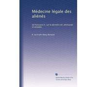 Médecine légale des aliénés: éd francaise tr. sur la dernière éd. allemande et annotée