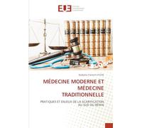 Médecine Moderne Et Médecine Traditionnelle: PRATIQUES ET ENJEUX DE LA SCARIFICATION AU SUD DU BÉNIN