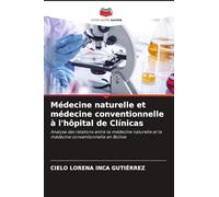 Médecine naturelle et médecine conventionnelle à l'hôpital de Clínicas: Analyse des relations entre la médecine naturelle et la médecine conventionnelle en Bolivie