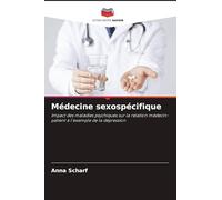 Médecine sexospécifique: Impact des maladies psychiques sur la relation médecin-patient à l'exemple de la dépression