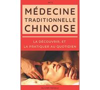 Médecine Traditionnelle Chinoise (MTC) : la découvrir, et la pratiquer au quotidien