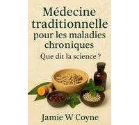 Médecine traditionnelle pour les maladies chroniques: QUE DIT LA SCIENCE ?