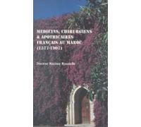 Médecins Chirurgiens & Apothicaires Français Au Maroc 1577-1907 (e