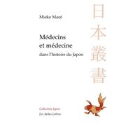Médecins et médecine dans l'histoire du Japon: Aventures intellectuelles entre la Chine et l'Occident: 19 (Collection Japon)