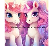 Medeea and Teodora in Unicorn Land (Medeea and Teodora Magical Adventures)
