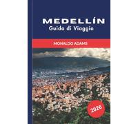 MEDELIN Guida di viaggio 2026: Scopri viste sulle montagne, quartieri vivaci, attrazioni culturali, cucina locale e consigli pratici per il tuo viaggio in Colombia