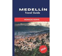 MEDELIN Travel Guide 2026: Discover Mountain Views, Vibrant Neighborhoods, Cultural Attractions, Local Cuisine, and Practical Tips for Your Colombia Trip