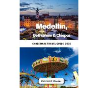 Medellín, Bethlehem & Chiapas Christmas Travel Guide 2025: Seasonal Feasts, Handmade Crafts & Local Secrets