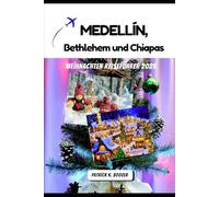 Medellín, Bethlehem und Chiapas Weihnachten Reiseführer 2025: Saisonale Feste, Kunsthandwerk und lokale Geheimnisse