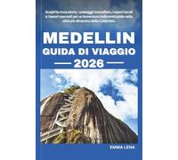 MEDELLIN GUIDA DI VIAGGIO 2026: Scopri la ricca storia, i paesaggi mozzafiato, i sapori locali e i tesori nascosti per un'avventura indimenticabile nella città più dinamica della Colombia.