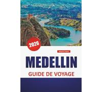 MEDELLIN GUIDE DE VOYAGE 2026: Explorez l'art de rue, les parcs verdoyants, la cuisine locale et une profonde pulsation culturelle dans la ville de montagne de Colombie
