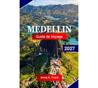 Medellín Guide de voyage 2027: Explorez la Colombie avec des vues sur les montagnes, des quartiers animés, des téléphériques, des monuments culturels et un temps printanier éternel
