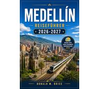 MEDELLÍN REISEFÜHRER 2026-2027: Metrocable-Strecken, Comuna 13-Wandmalereien, Kaffeeplantagen und praktische Planung jenseits der Stadt.