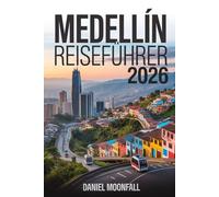 Medellín Reiseführer 2026: Ein praktischer Begleiter für Kultur, Nachbarschaften und unvergessliche Momente in Columbia