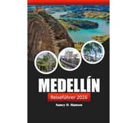 Medellín Reiseführer 2026: Entdecken Sie Kolumbiens Kultur, malerische Landschaften und unvergessliche Abenteuer in Antioquia
