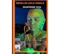 MEDELLÍN SOLO FEMALE REISEFÜHRER 2026