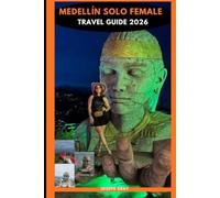 MEDELLÍN SOLO FEMALE TRAVEL GUIDE 2026