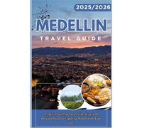 MEDELLIN TRAVEL GUIDE 2025-2026