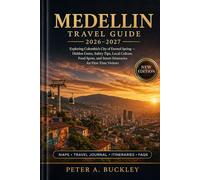 Medellín TRAVEL GUIDE 2026-2027: Exploring Colombia’s City of Eternal Spring - Hidden Gems, Safety Tips, Local Culture, Food Spots, and Smart Itineraries for First-Time Visitors