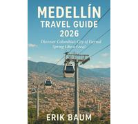 Medellín Travel Guide 2026: Discover Colombia’s City of Eternal Spring Like a Local