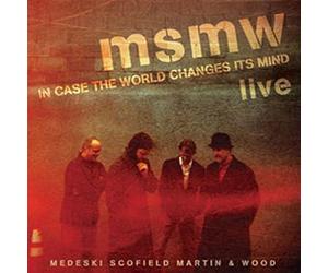 Medeski Scofield Martin & Wood - MSMW Live: In Case The World Changes Its Mind
