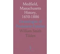 Medfield, Massachusetts History, 1650-1886: Genealogies of Prominent Families